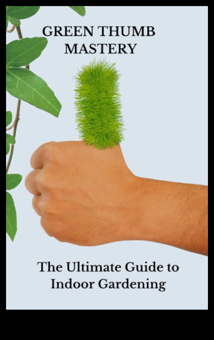 Zaļais īkšķis iekštelpās Izkop savu burvību 1 Zaļais īkšķis iekštelpās: iekštelpu dārzkopības burvības atraisīšana